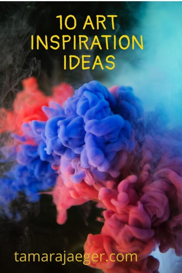 10 Art Inspiration Ideas - Tamara Jaeger Fine Art