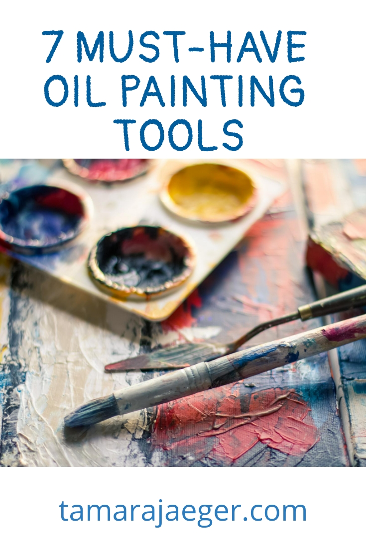 7 must have oil painting tools by Tamara Jaeger